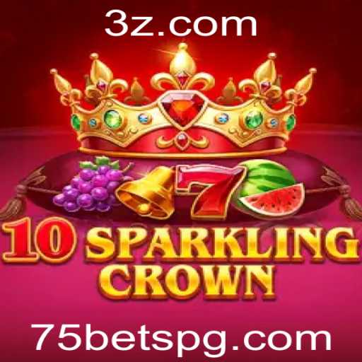 Explorando o Fascinante Mundo do Jogo 10SparklingCrown com a Palavra-Chave 75 Bet
